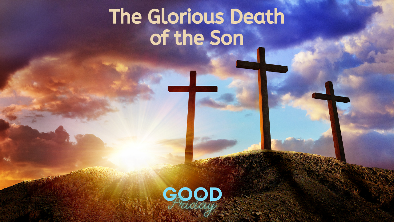 The Glorious Death of the Son